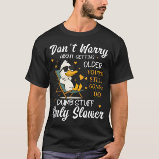 Camiseta No Te Preocupes Por Envejecer Aún Vas A