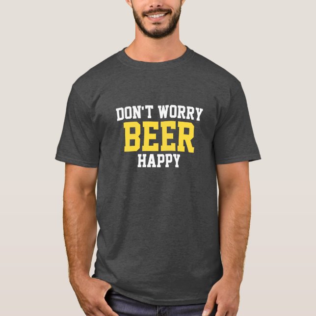Camiseta No te preocupes por la cerveza feliz (Anverso)
