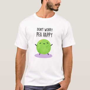 Camiseta No te preocupes por la felicidad graciosa Pea Pun