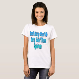 Camiseta No te preocupes por mí