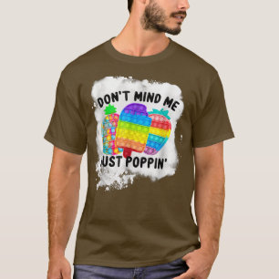 Camiseta No te preocupes por mí Poppin Popit Sensory Fidget