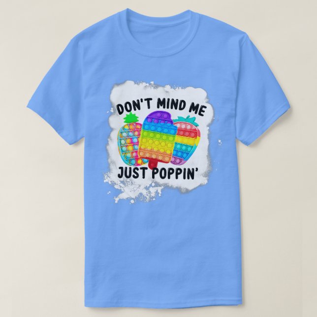 Camiseta No te preocupes por mí sólo Poppin Popit Sensory F (Diseño del anverso)