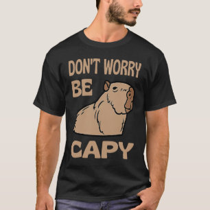 Camiseta No te preocupes por ser caprichoso Respeto al Capi