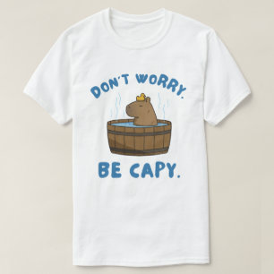 Camiseta No te preocupes por ser capy gracioso meme de capi