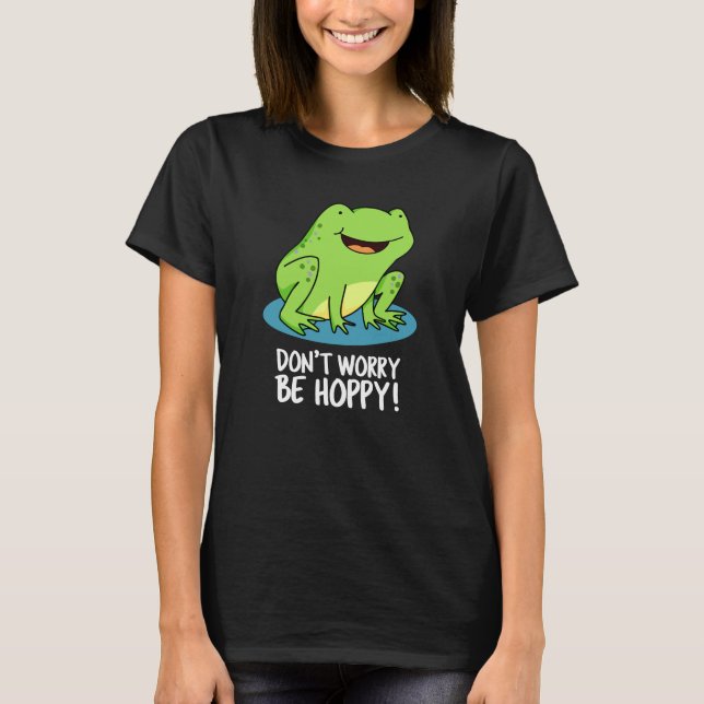 Camiseta No te preocupes por ser divertida y divertida rana (Anverso)