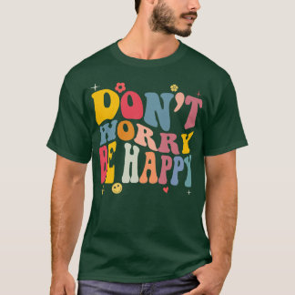 Camiseta No te preocupes por ser felices retro motivacional