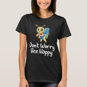 Camiseta No te preocupes por ser feliz.