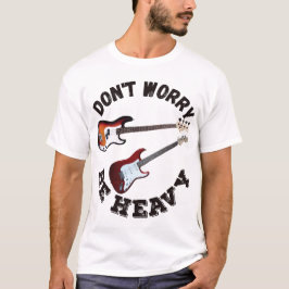 Camiseta No te preocupes por ser pesado - guitarra y traser