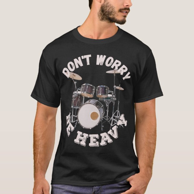Camiseta No te preocupes por ser pesado - Tambores (Anverso)