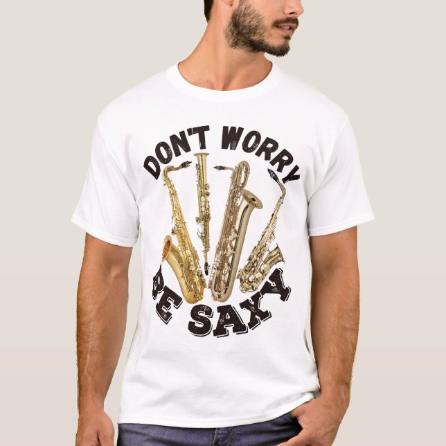 Camiseta No te preocupes por ser saxy - saxofones (Anverso)