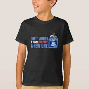 Camiseta No te preocupes puedo imprimir una impresión 3D