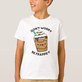 Camiseta No te preocupes, sé divertido con Frappey, broma d