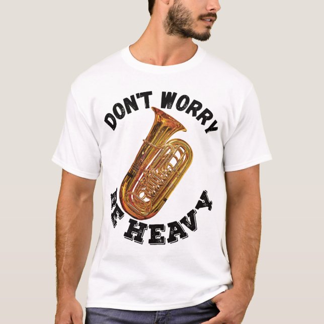 Camiseta No te preocupes, sé duro - Tuba (Anverso)