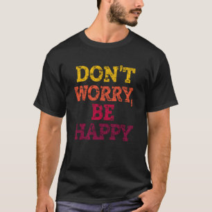 CAMISETA NO TE PREOCUPES, SÉ FELIZ.