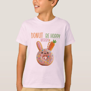 Camiseta No te preocupes sé feliz - Donut Bunny de Pascua l