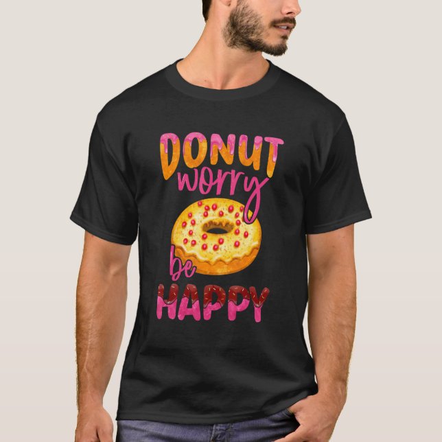 Camiseta No te preocupes sé feliz donut Doughnut (Anverso)
