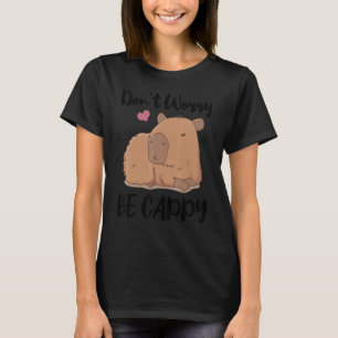 Camiseta No te preocupes ser cappy Capybara Animal