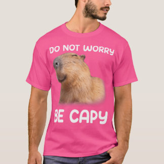 Camiseta No te preocupes ser capy Capybara