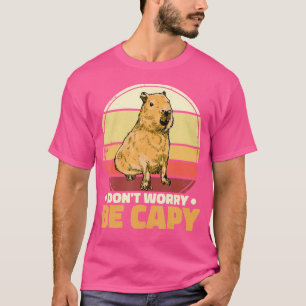 Camiseta No Te Preocupes Ser Capy Capybara