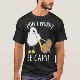 Camiseta No te preocupes ser capy Capybara Mascota de la co