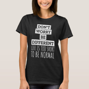 Camiseta No Te Preocupes Ser Diferente Gente Normal Me Da M