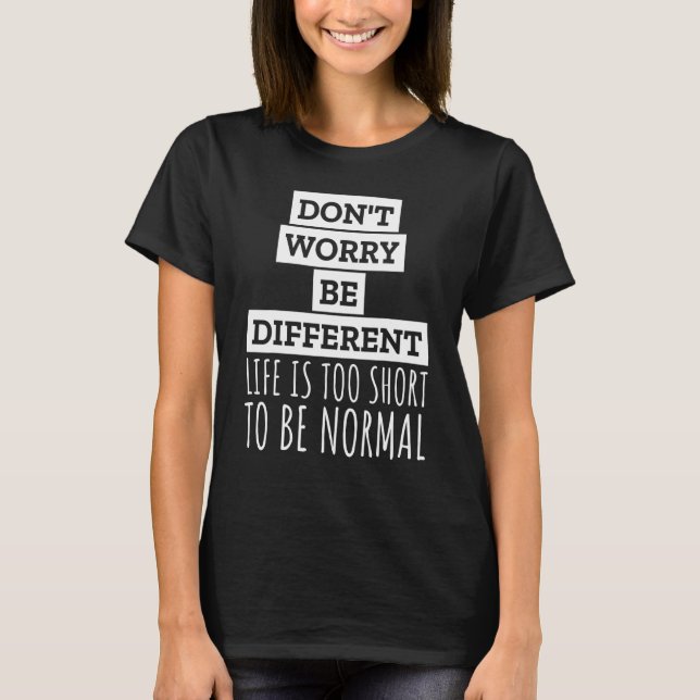 Camiseta No Te Preocupes Ser Diferente Gente Normal Me Da M (Anverso)