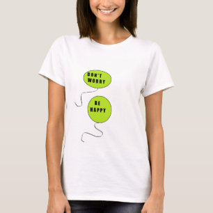 Camiseta ¡No te preocupes! Ser feliz