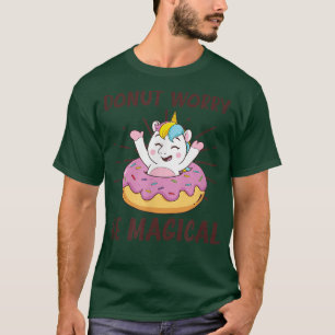 Camiseta No te preocupes ser un diseño mágico, no una camis