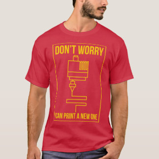 Camiseta No te preocupes si puedo imprimir uno nuevo