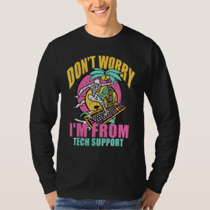 Camiseta No te preocupes, soy del soporte técnico  Técnico 