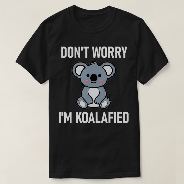 Camiseta No te preocupes, soy Koalafied, gracioso, Chiste,  (Diseño del anverso)