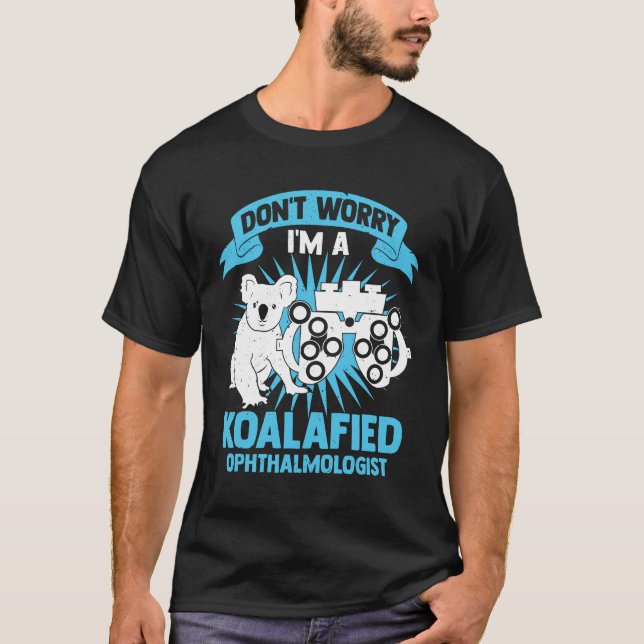 Camiseta No te preocupes, soy un oftalmólogo Koalaficado (Anverso)