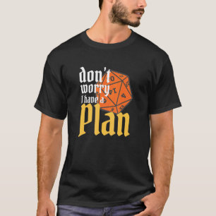Camiseta No te preocupes tengo un plan Nerdy RPG Gamer Gift