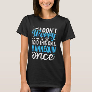 Camiseta No te preocupes, ya hice esto en un maniquí una ve