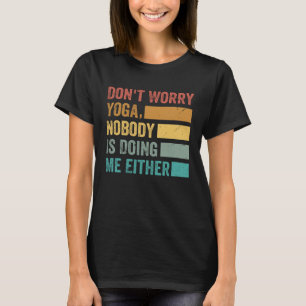 Camiseta No te preocupes Yoga  A nadie le importa yo tampoc