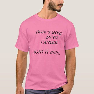 CAMISETA NO TE RINDAS ANTE EL CÁNCER LUCHA CONTRA ÉL CAMISE