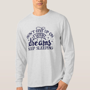 Camiseta No te rindas con tus sueños, sigue durmiendo