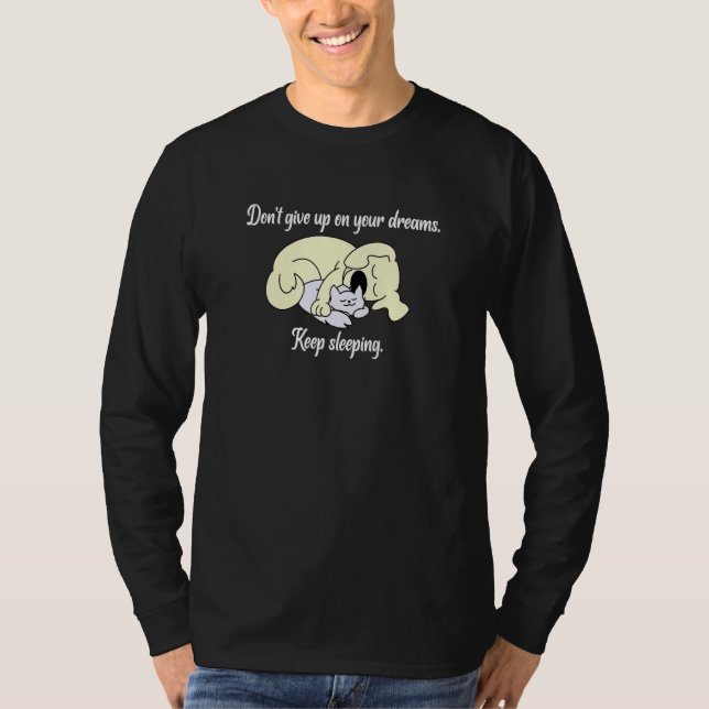 Camiseta No te rindas con tus sueños, sigue durmiendo (Anverso)