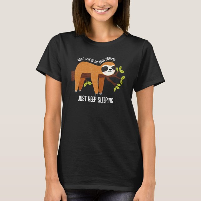 Camiseta No te rindas con tus sueños, solamente sigue durmi (Anverso)