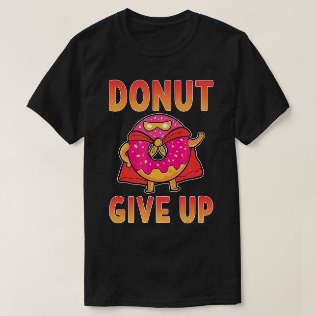 Camiseta No te rindas Dona Comida con tema de dona Genial S (Diseño del anverso)