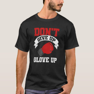 Camiseta No te rindas Guante arriba Entrenador de boxeo Box