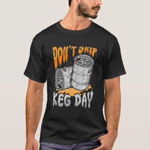 Camiseta No te Saltes Grifo de Barril de Cerveza Día de Keg