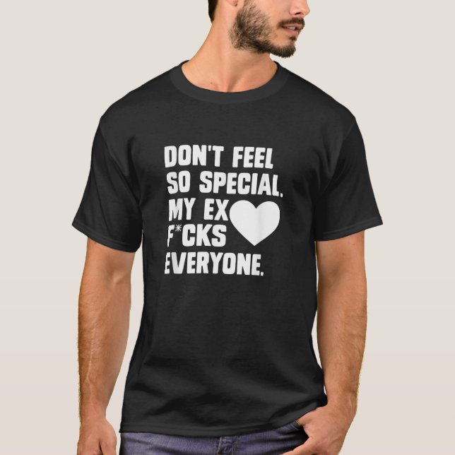 Camiseta No te sientas tan especial mi ex F cks Todos Graci (Anverso)