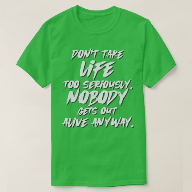 Camiseta No te tomes la vida en serio Nadie sale vivo (Diseño del anverso)