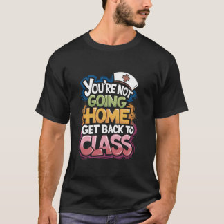 Camiseta No Te Vas A Casa Vuelve A Clase, Enfermera Escolar