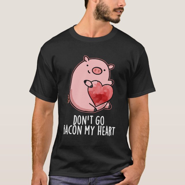 Camiseta No Te Vayas Con Mi Corazón Divertido Cerdo (Anverso)