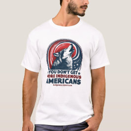 Camiseta No te vuelves más estadounidense que indígena amer