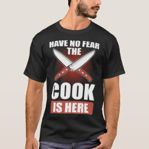 Camiseta No teman que el Cocinero esté aquí. El chef se enc