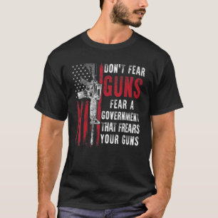 Camiseta No temas a las armas, teme a un gobierno que teme 