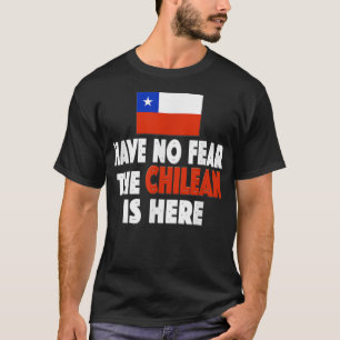 Camiseta ¡No temas que el chileno esté aquí! Chile Bandera 